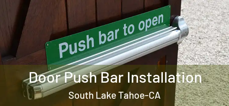 Door Push Bar Installation South Lake Tahoe-CA