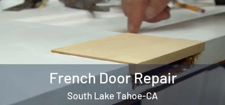 French Door Repair South Lake Tahoe-CA