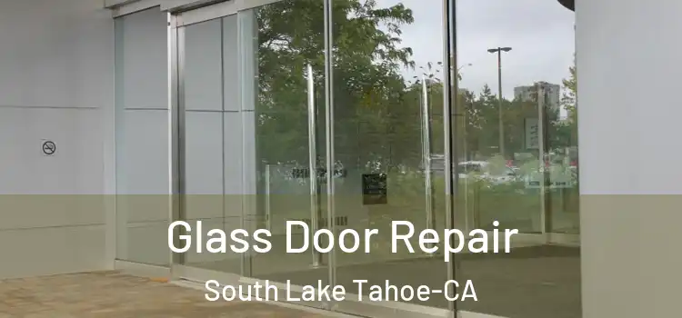 Glass Door Repair South Lake Tahoe-CA