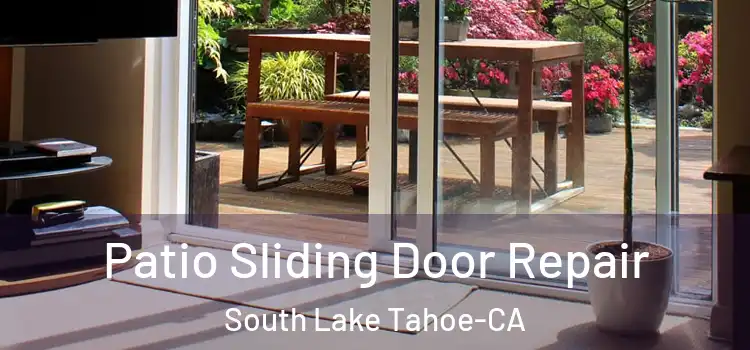 Patio Sliding Door Repair South Lake Tahoe-CA